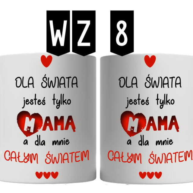 Kubek - Dla świata jesteś tylko Mamą, a dla mnie całym światem