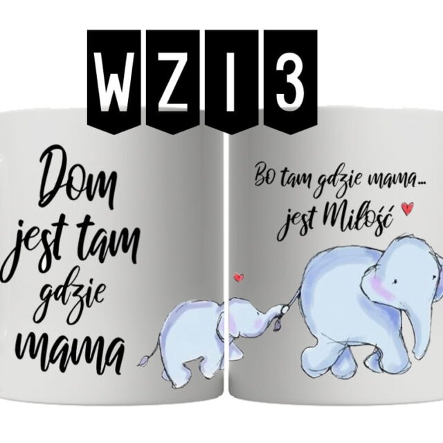 Kubek - Dom jest tam gdzie jest Mama, bo tam gdzie Mama tam jest Miłość