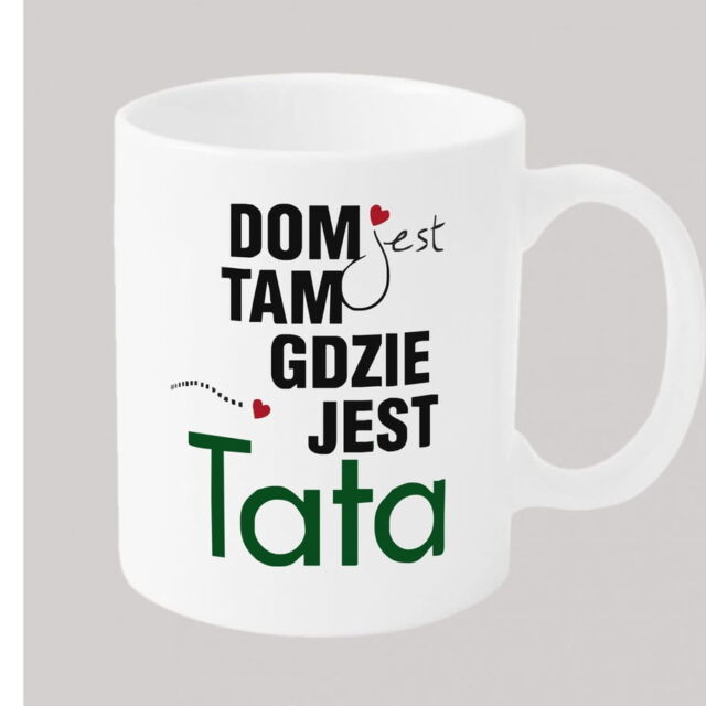 Kubek - dla Taty - Dom jest tam gdzie jest Tata + kartonik