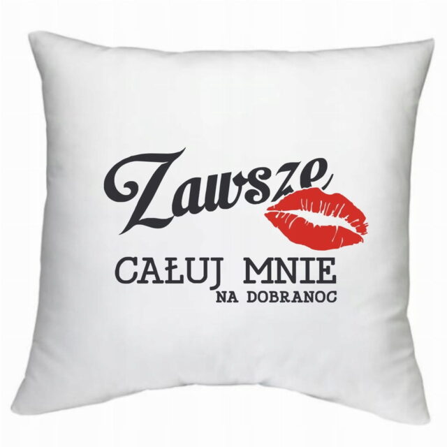 Poduszka - Zawsze całuj mnie na dobranoc!