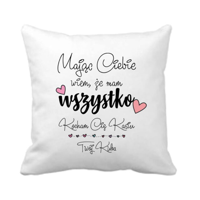 Poduszka - Mając Ciebie mam wszystko..