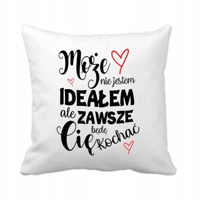Poduszka - Może nie jestem ideałem, ale..