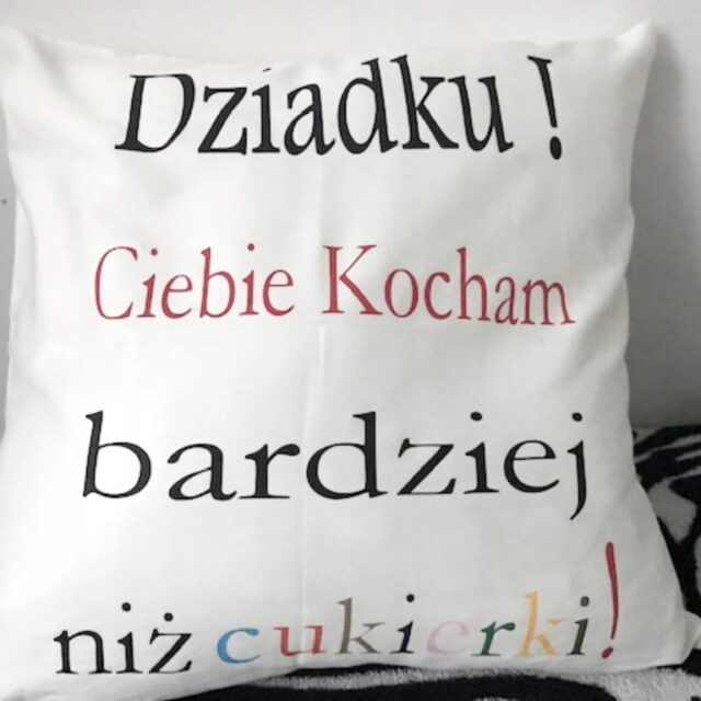 Poduszka - Dziadku, Ciebie kocham bardziej niż cukierki! - wyprzedaż!