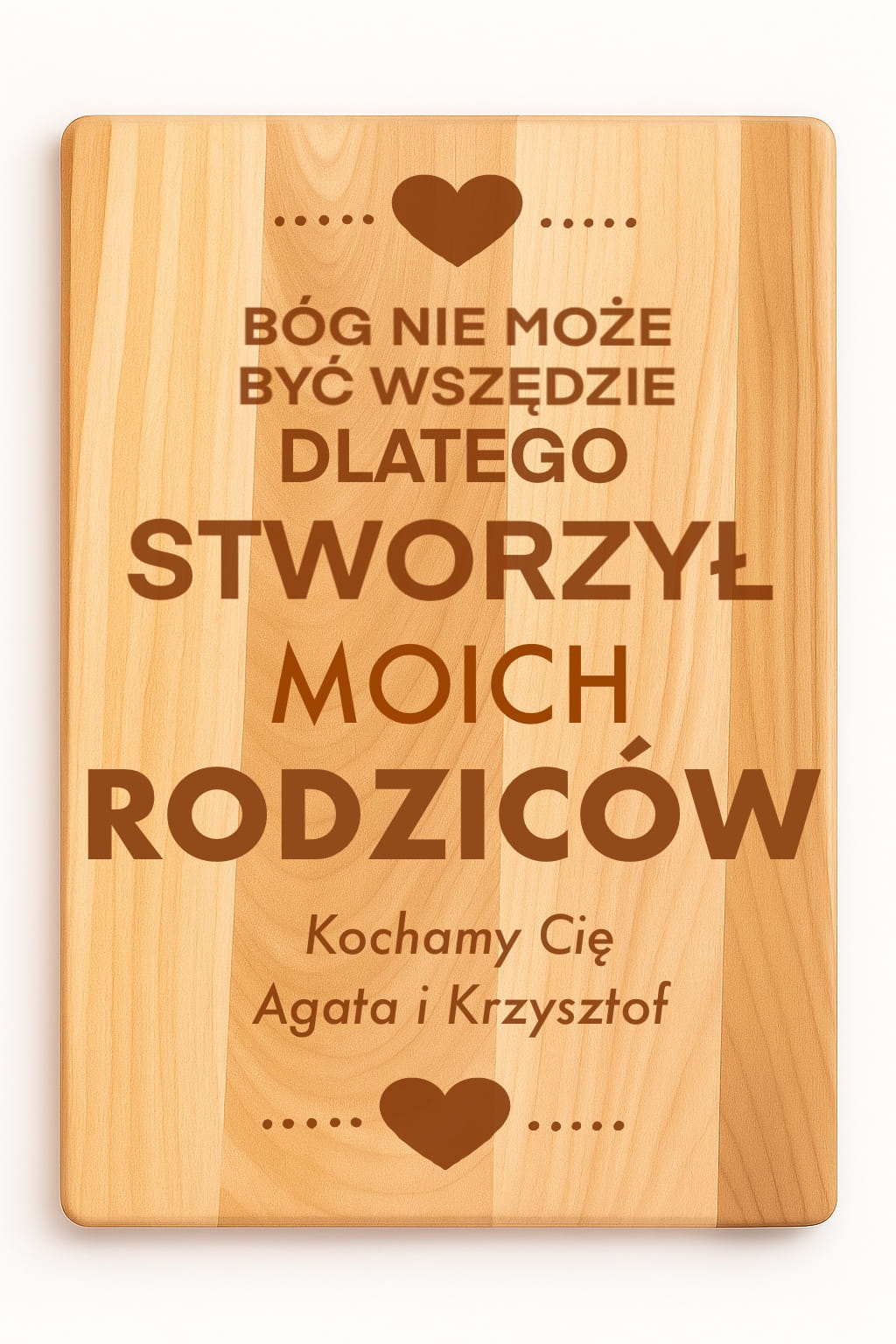 Deska - Bóg nie może być wszędzie, dlatego stworzył moich Rodziców