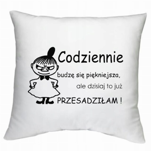 Poduszka ~ Codziennie budzę się piękniejsza